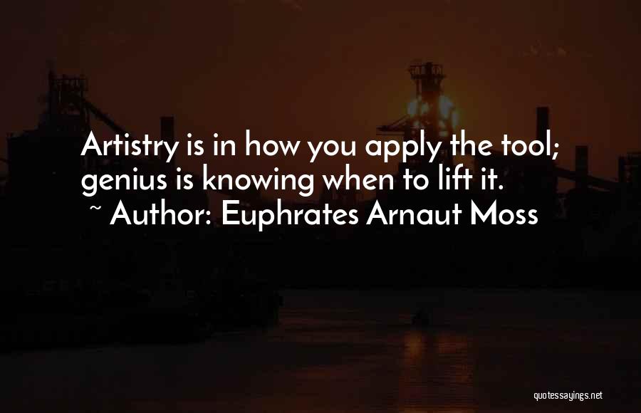 Euphrates Arnaut Moss Quotes 1165051