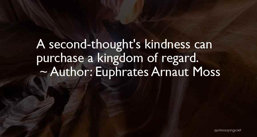 Euphrates Arnaut Moss Quotes 1229429