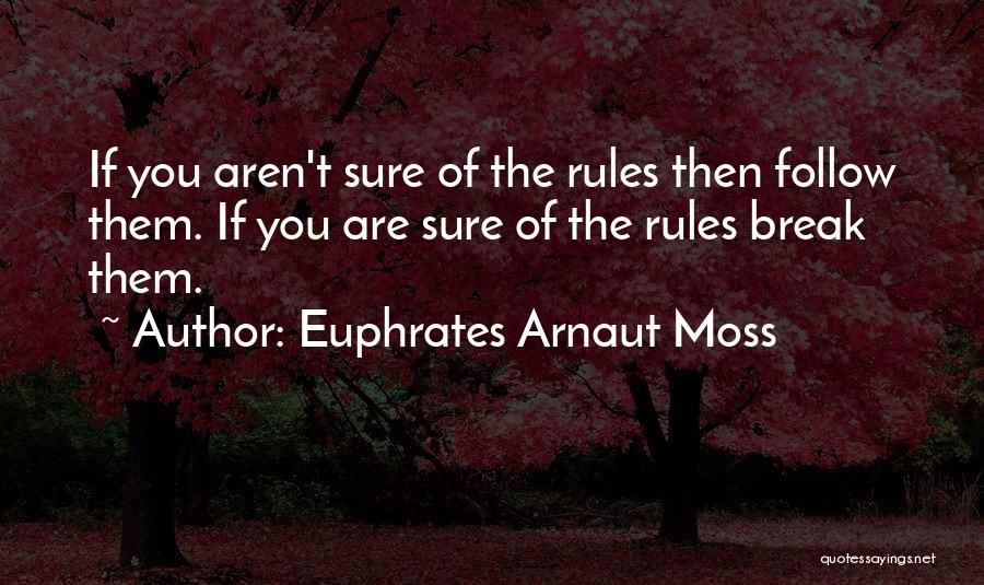 Euphrates Arnaut Moss Quotes 1240523