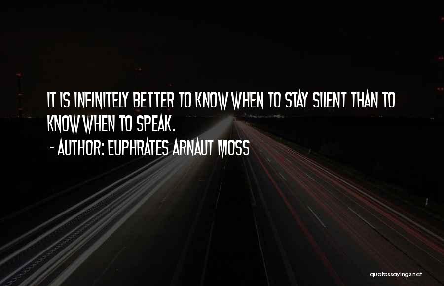 Euphrates Arnaut Moss Quotes 1376395