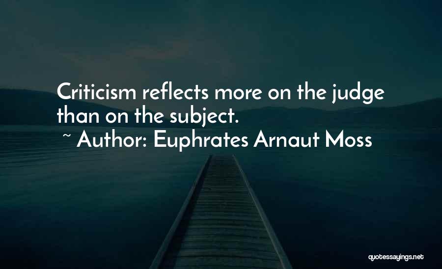 Euphrates Arnaut Moss Quotes 999897