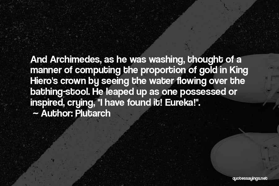 Eureka I Have Found It Quotes By Plutarch