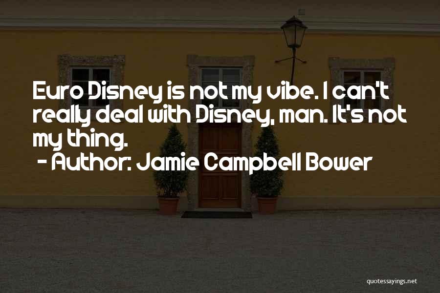 Euro Disney Quotes By Jamie Campbell Bower