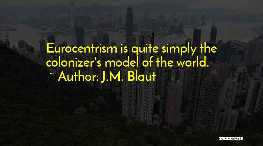 Eurocentrism Quotes By J.M. Blaut