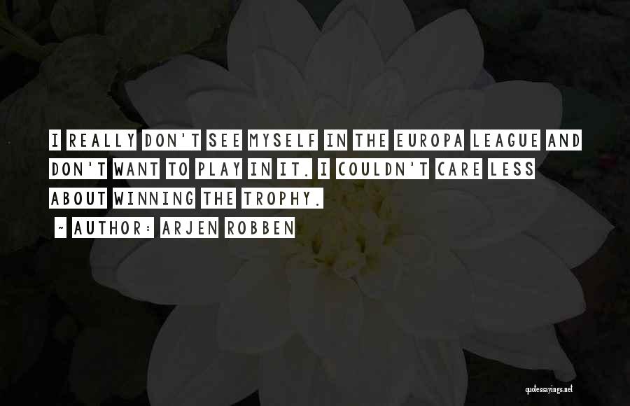 Europa Quotes By Arjen Robben