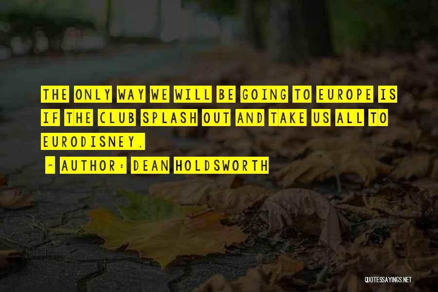 Europe Quotes By Dean Holdsworth
