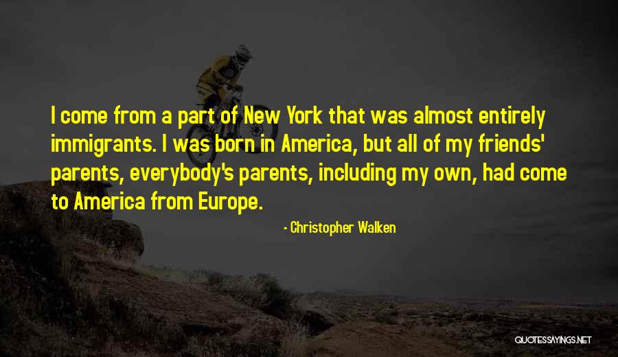 Europe To America Quotes By Christopher Walken Europe To America Quotes By Christopher Walken