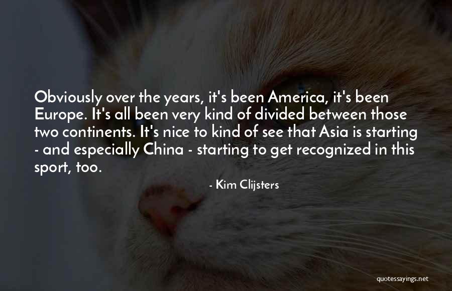 Europe To America Quotes By Kim Clijsters Europe To America Quotes By Kim Clijsters