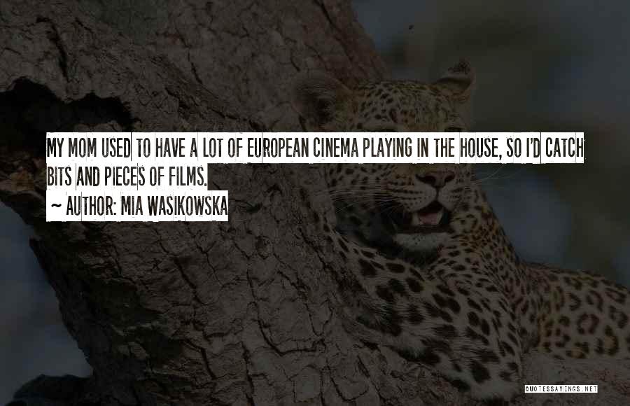 European Cinema Quotes By Mia Wasikowska