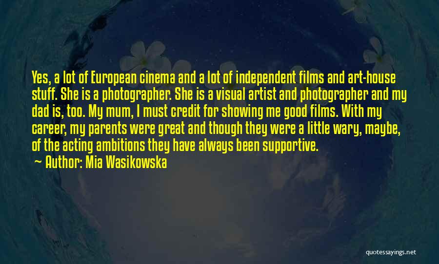 European Cinema Quotes By Mia Wasikowska