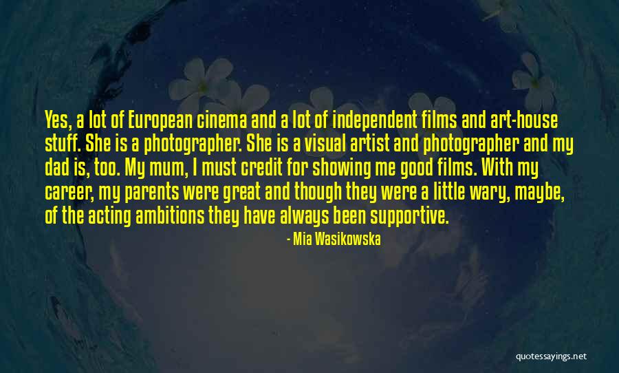 European Cinema Quotes By Mia Wasikowska European Cinema Quotes By Mia Wasikowska