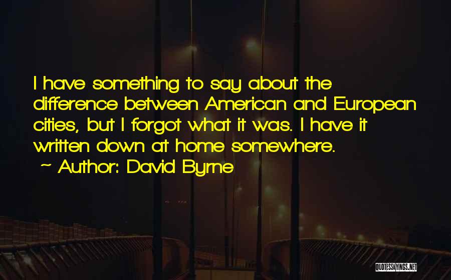 European Cities Quotes By David Byrne