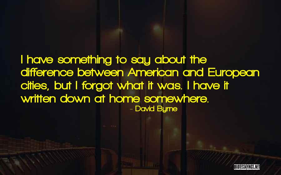 European Cities Quotes By David Byrne