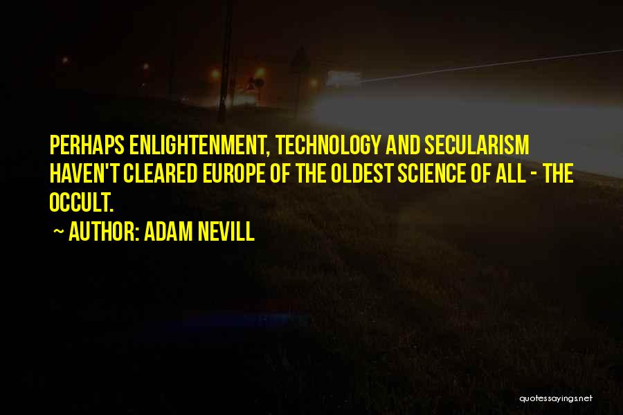 European Enlightenment Quotes By Adam Nevill