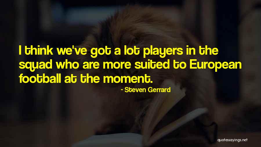 European Football Quotes By Steven Gerrard