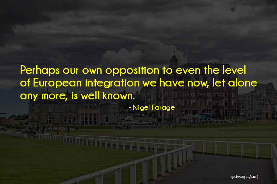 European Integration Quotes By Nigel Farage European Integration Quotes By Nigel Farage