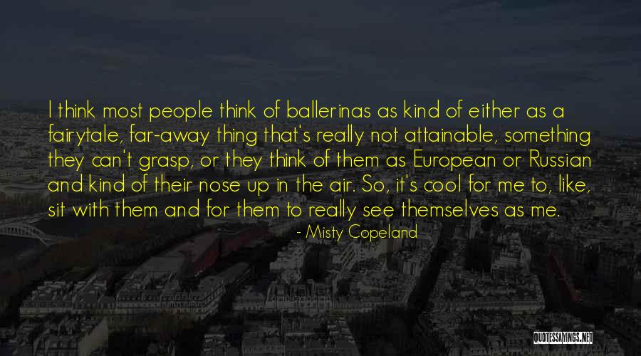 European People Quotes By Misty Copeland European People Quotes By Misty Copeland