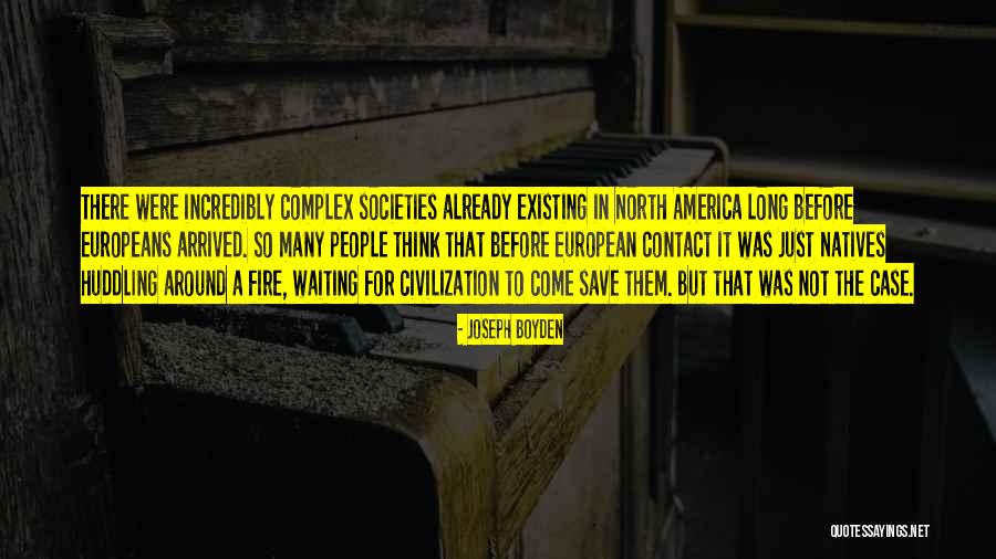 Europeans Come Quotes By Joseph Boyden Europeans Come Quotes By Joseph Boyden