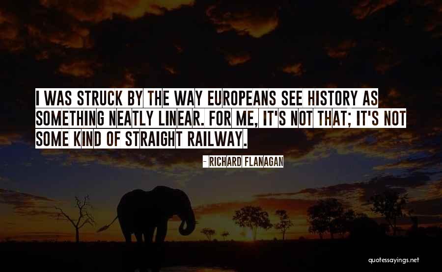 Europeans Come Quotes By Richard Flanagan Europeans Come Quotes By Richard Flanagan