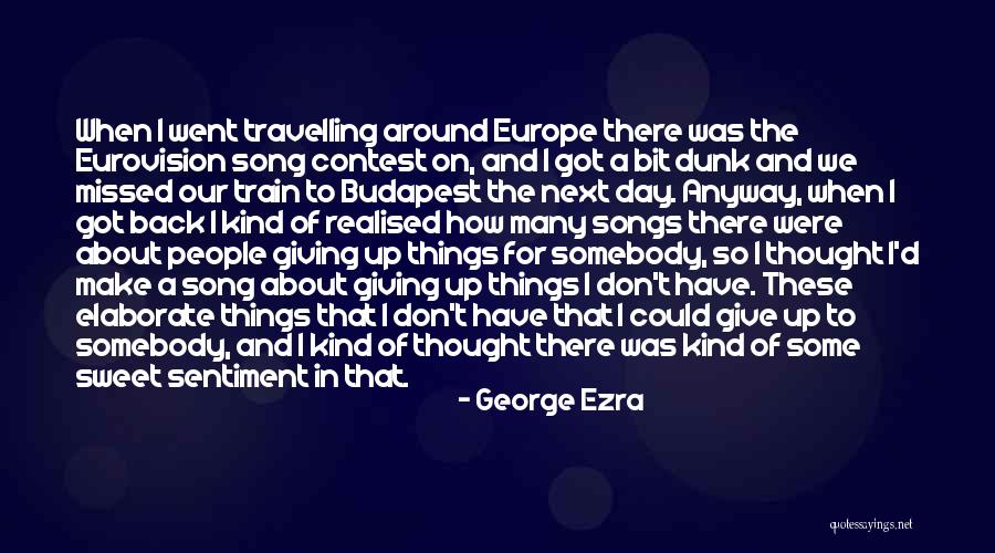 Eurovision Song Contest Quotes By George Ezra