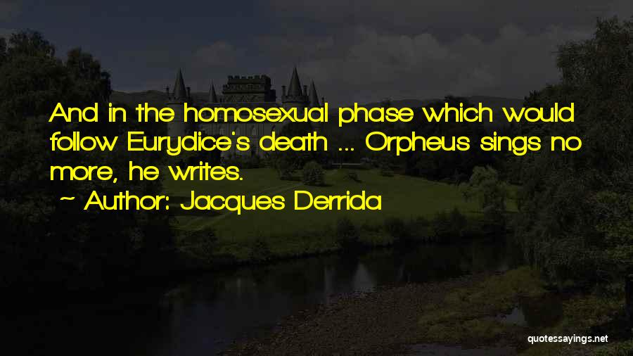 Eurydice Quotes By Jacques Derrida