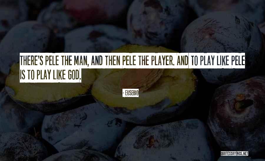 Eusebio Quotes 388297 Eusebio Quotes 388297