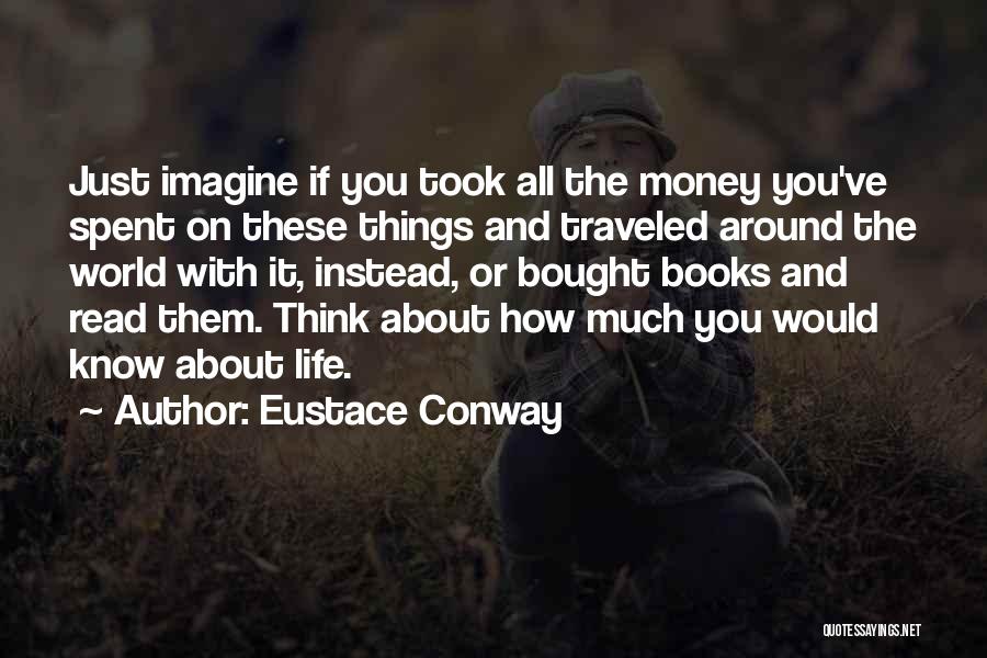 Eustace Conway Quotes 506209