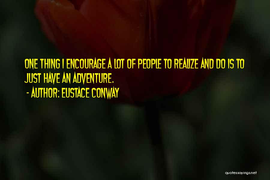 Eustace Quotes By Eustace Conway