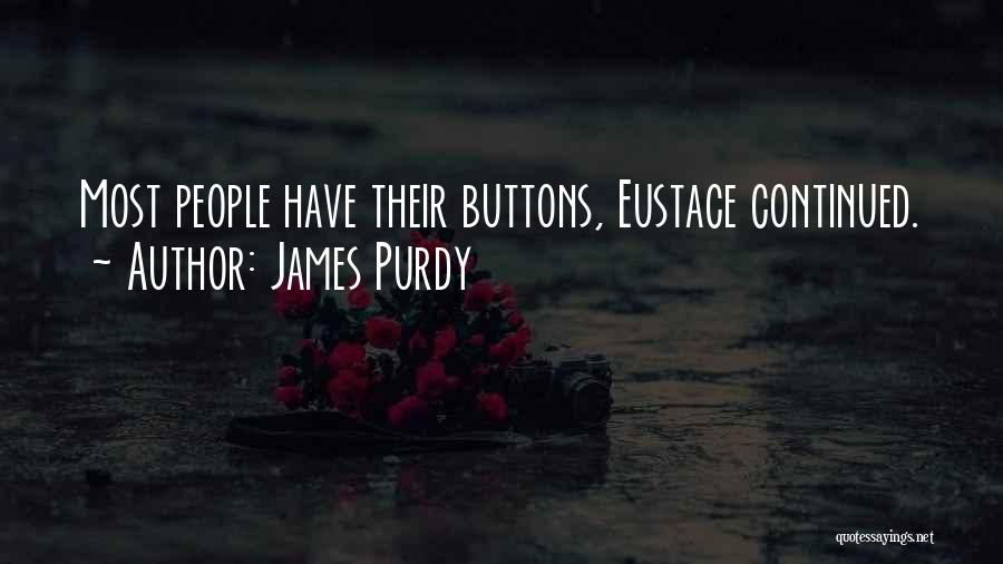 Eustace Quotes By James Purdy