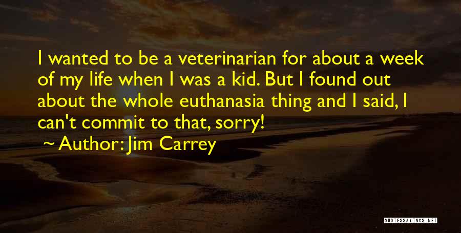 Euthanasia Con Quotes By Jim Carrey