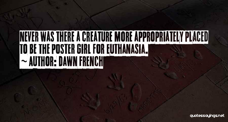 Euthanasia Quotes By Dawn French