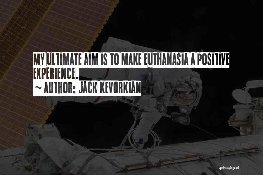Euthanasia Quotes By Jack Kevorkian