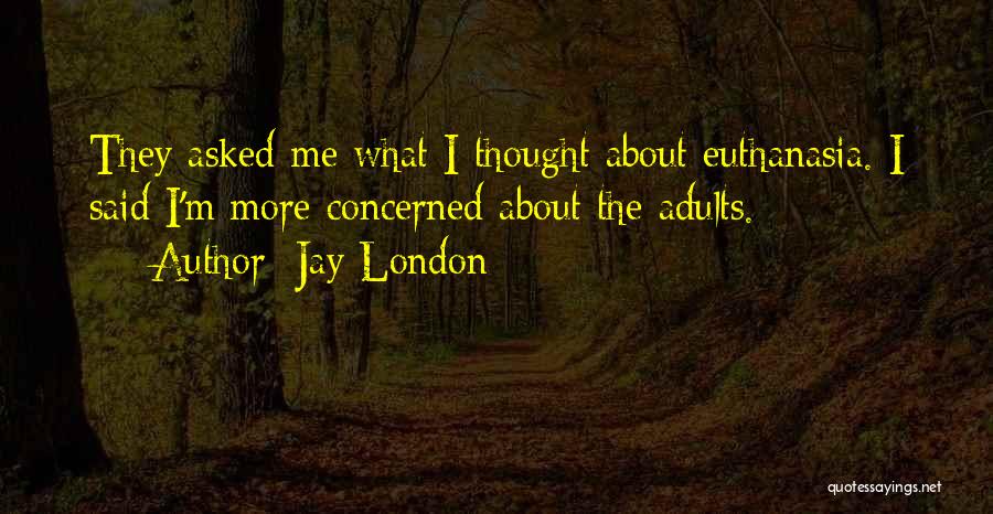Euthanasia Quotes By Jay London