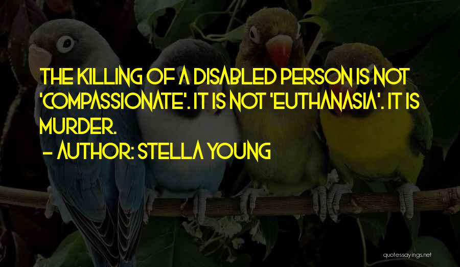 Euthanasia Quotes By Stella Young