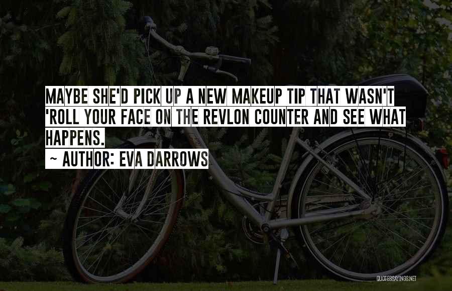 Eva Darrows Quotes 472316