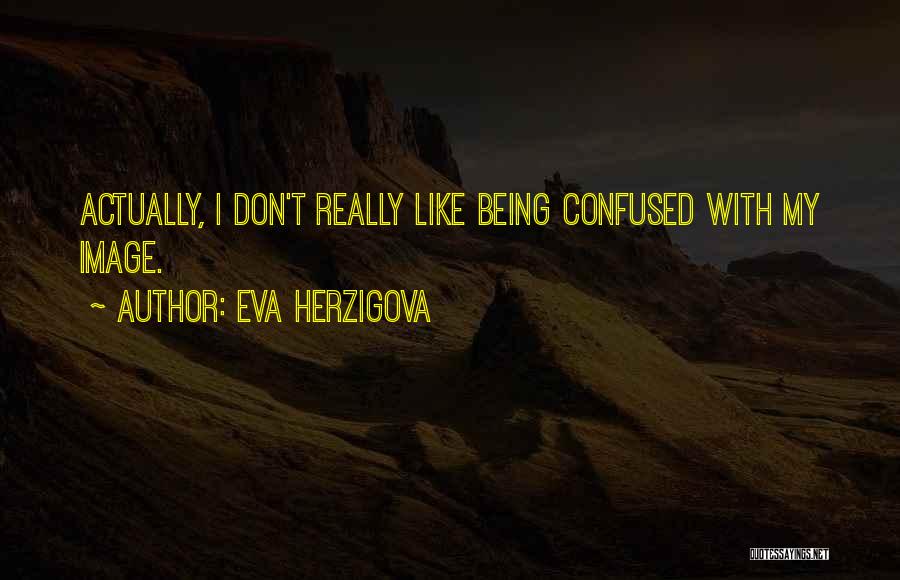 Eva Herzigova Quotes 1099933