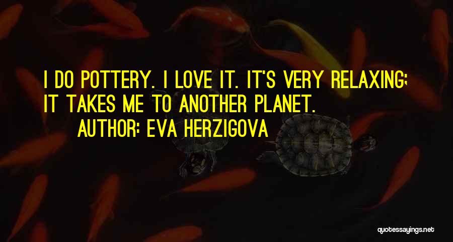 Eva Herzigova Quotes 1531373