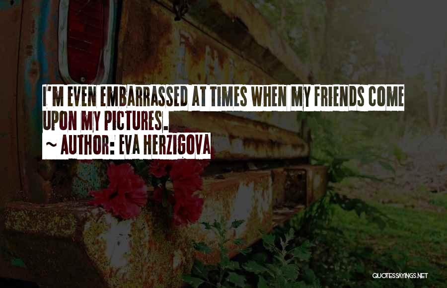 Eva Herzigova Quotes 1719488