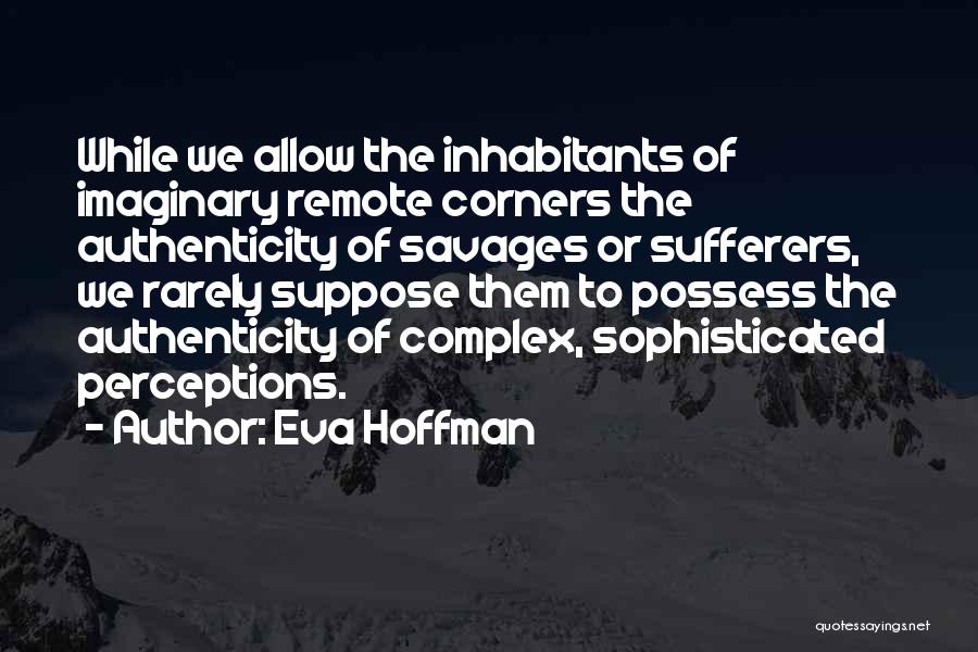 Eva Hoffman Quotes 1464783