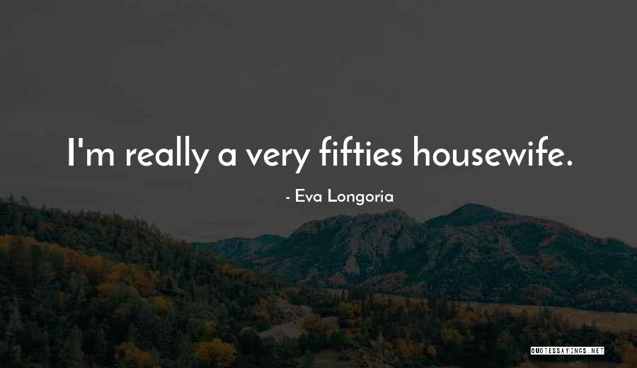 Eva Longoria Quotes 562659 Eva Longoria Quotes 562659