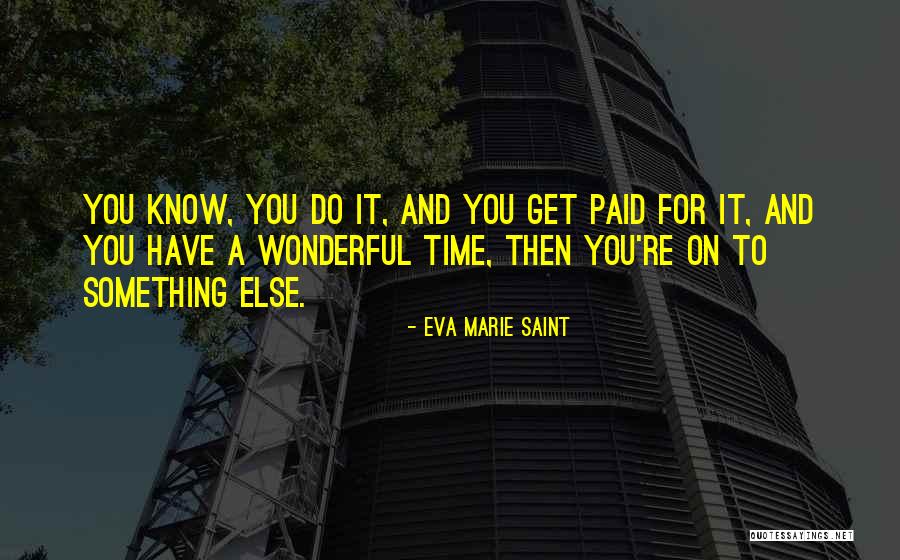 Eva Marie Quotes By Eva Marie Saint Eva Marie Quotes By Eva Marie Saint