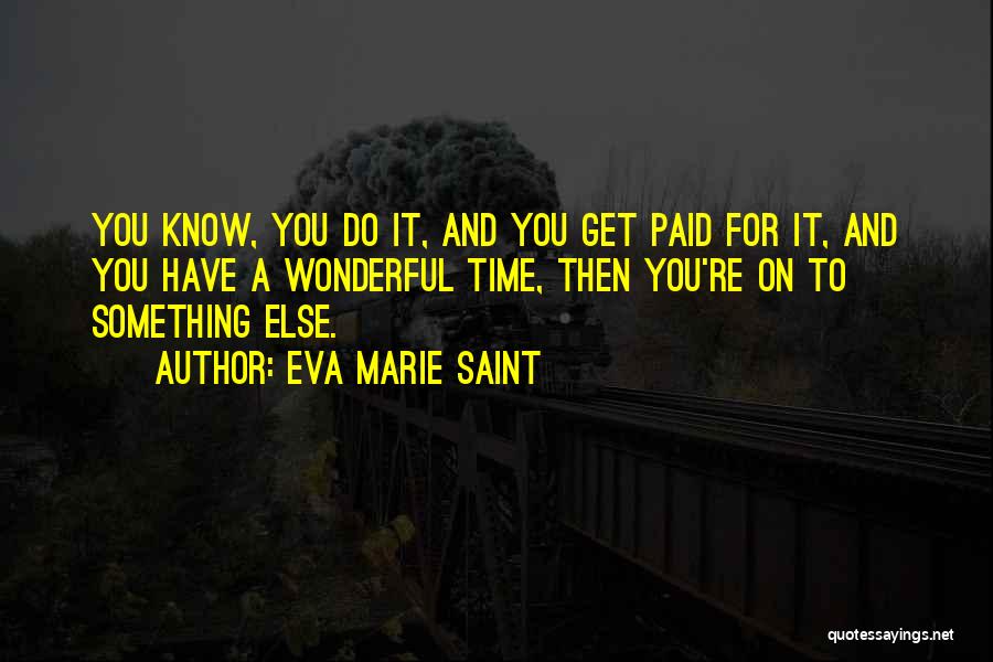 Eva Marie Saint Quotes 795401