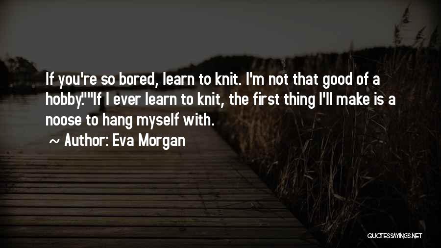 Eva Morgan Quotes 1085036