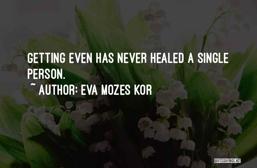 Eva Mozes Quotes By Eva Mozes Kor