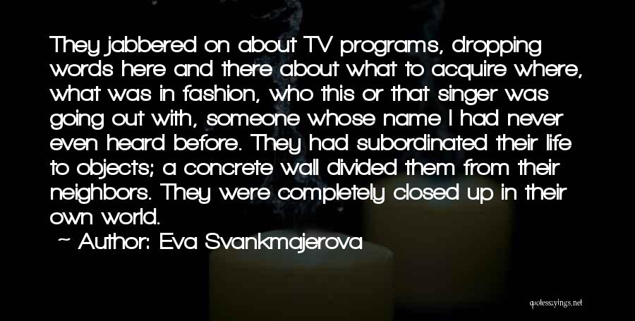 Eva Svankmajerova Quotes 1502039