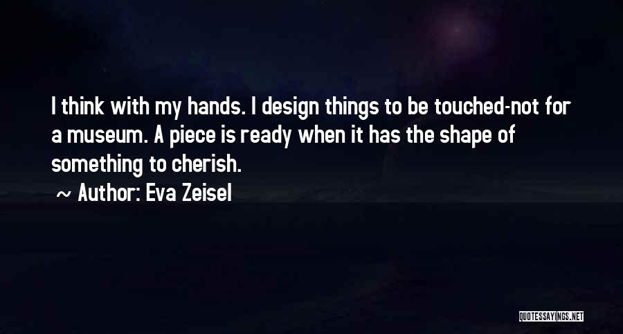 Eva Zeisel Quotes 819592