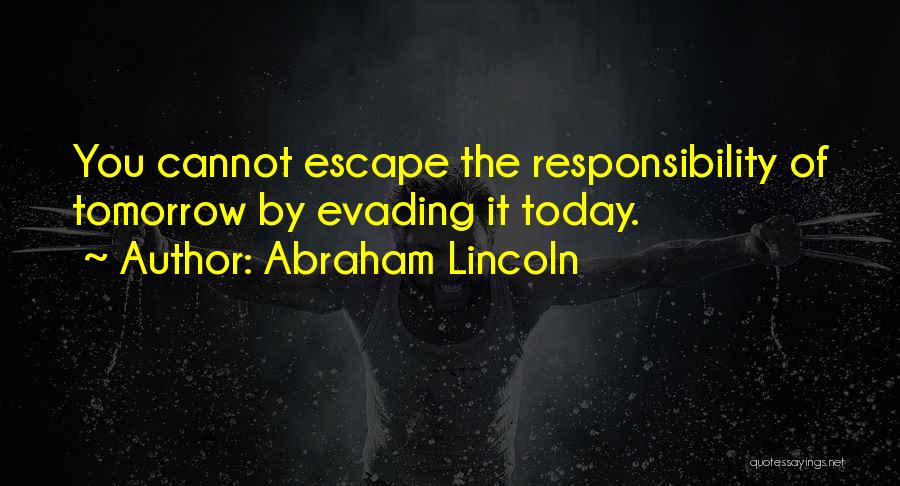 Evading Responsibility Quotes By Abraham Lincoln