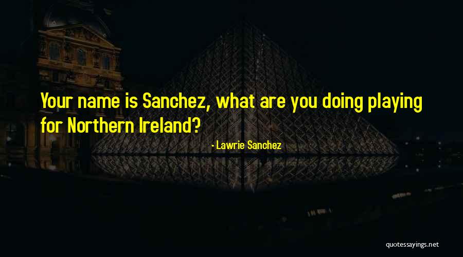 Evadney Gordon Quotes By Lawrie Sanchez Evadney Gordon Quotes By Lawrie Sanchez