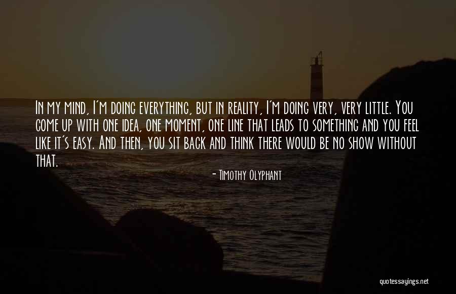 Evaldas Venskutonis Quotes By Timothy Olyphant Evaldas Venskutonis Quotes By Timothy Olyphant