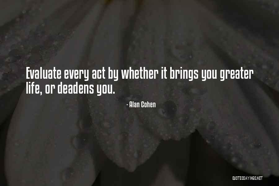 Evaluate My Life Quotes By Alan Cohen Evaluate My Life Quotes By Alan Cohen